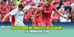 Soi Kèo Bóng Đá Louis City Vs LA Galaxy Từ caixa.com.de