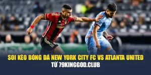 Soi Kèo Bóng Đá New York City FC Vs Atlanta United Từ caixa.com.de