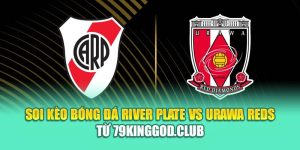 Soi Kèo Bóng Đá River Plate Vs Urawa Reds Từ caixa.com.de