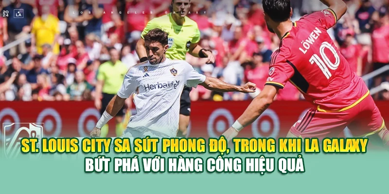 Soi Kèo Bóng Đá Louis City Vs LA Galaxy Từ caixa.com.de 1 St. Louis City sa sút phong độ, trong khi LA Galaxy bứt phá với hàng công hiệu quả